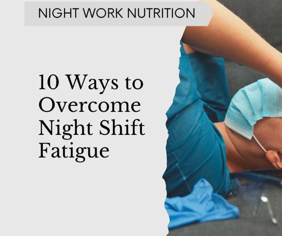 10 Ways to Overcome Night Shift Fatigue